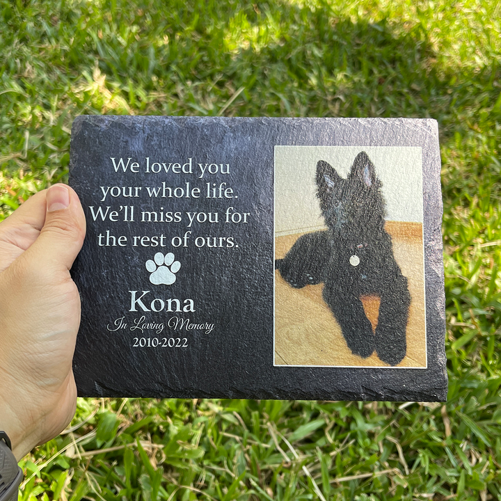 Heartwarming Tribute- We Loved You Your Whole Life, We'll Miss You For The Rest of Ours - Personalized Dog Memorial Stone
