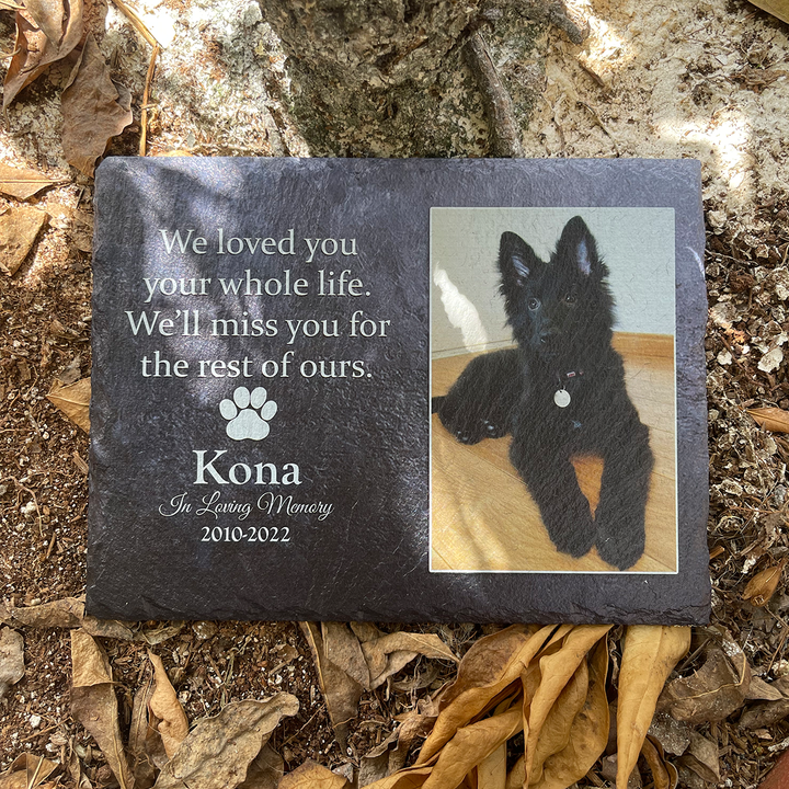 Heartwarming Tribute- We Loved You Your Whole Life, We'll Miss You For The Rest of Ours - Personalized Dog Memorial Stone