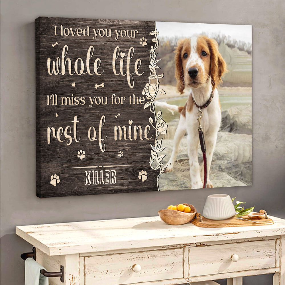 I Loved You Your Whole Life - Dog Memorial Canvas