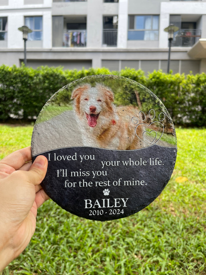 I Loved You Your Whole Life. I'll Miss You For The Rest Of Mine - Dog Memorial Stone