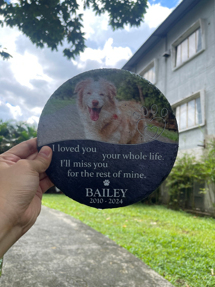 I Loved You Your Whole Life. I'll Miss You For The Rest Of Mine - Dog Memorial Stone