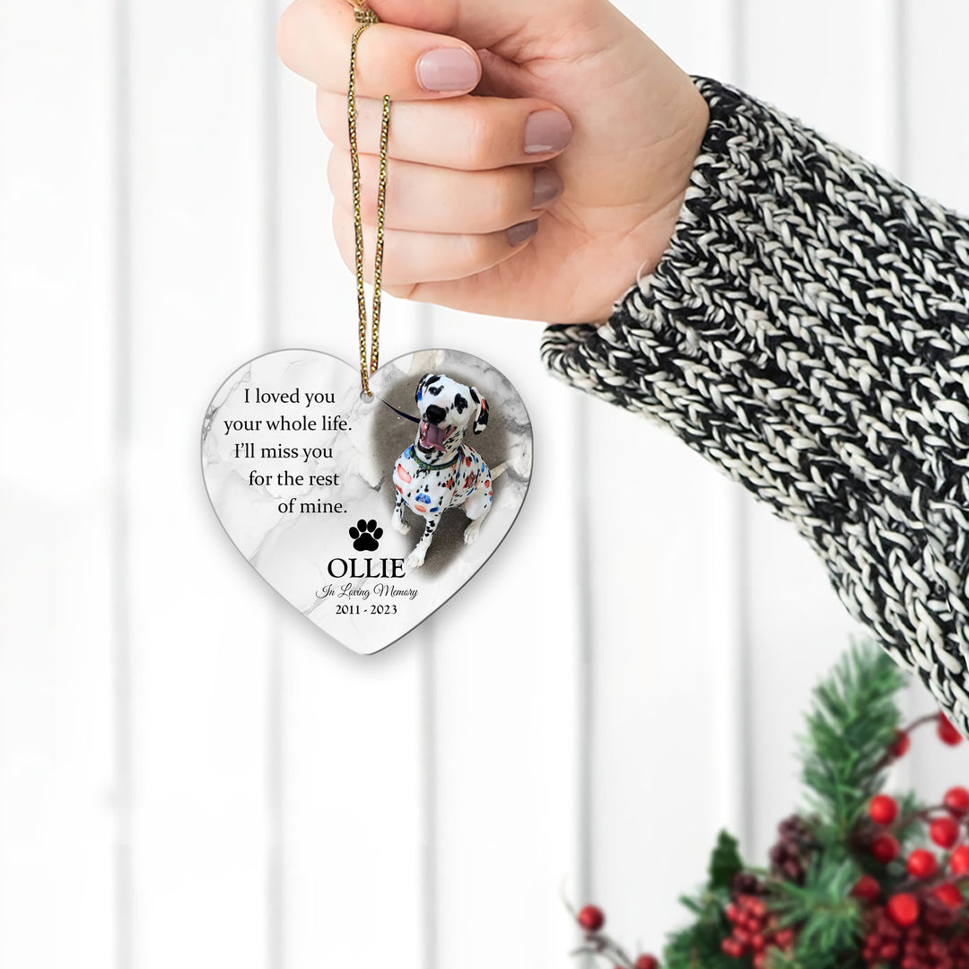 I Loved You Your Whole Life. I'll Miss You For The Rest Of Mine - Dog Memorial Heart Ornament