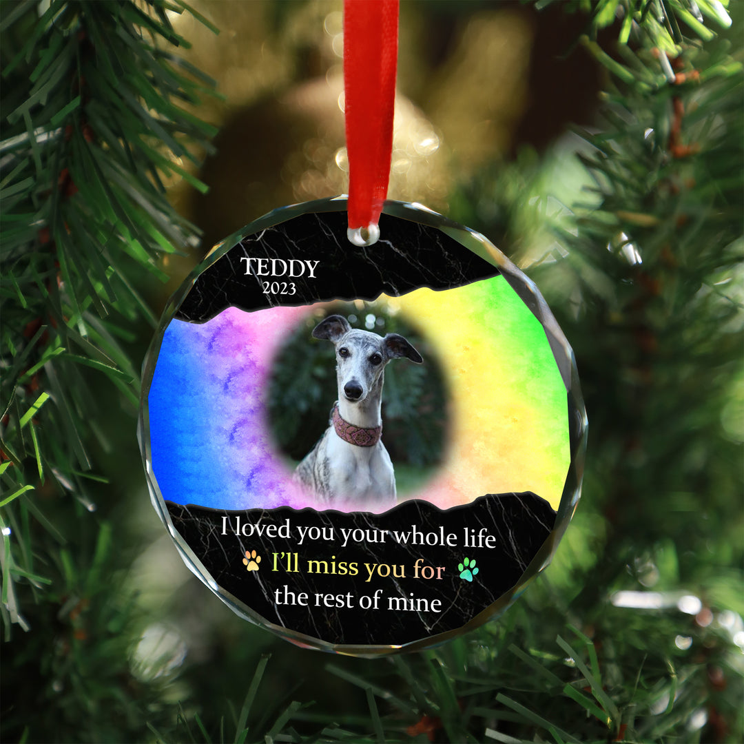 I Loved You Your Whole Life. I'll Miss You For The Rest Of Mine - Glass Dog Memorial Ornament