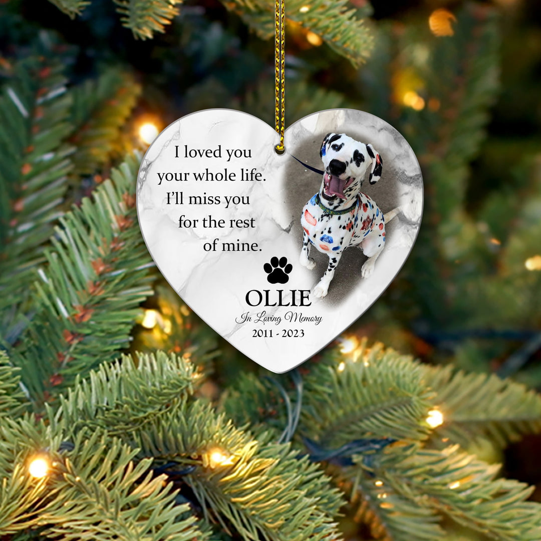 I Loved You Your Whole Life. I'll Miss You For The Rest Of Mine - Dog Memorial Heart Ornament