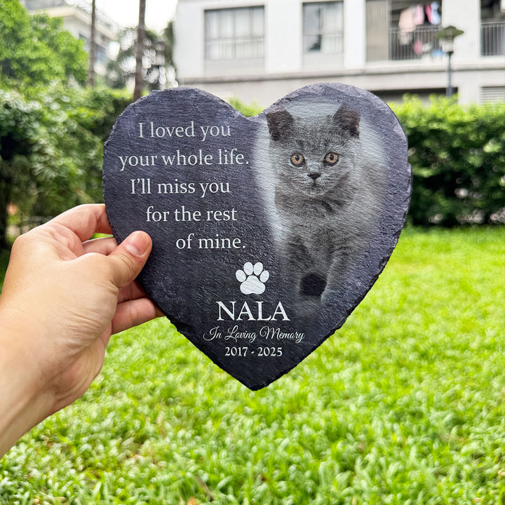Heartwarming Tribute- I Loved You Your Whole Life, I'll Miss You For The Rest of Mine - Personalized Cat Memorial Stone