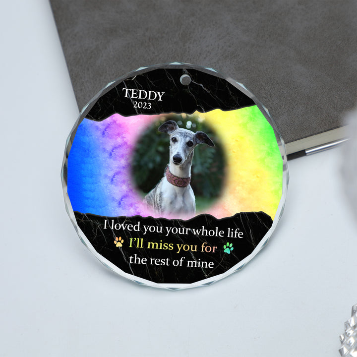 I Loved You Your Whole Life. I'll Miss You For The Rest Of Mine - Glass Dog Memorial Ornament