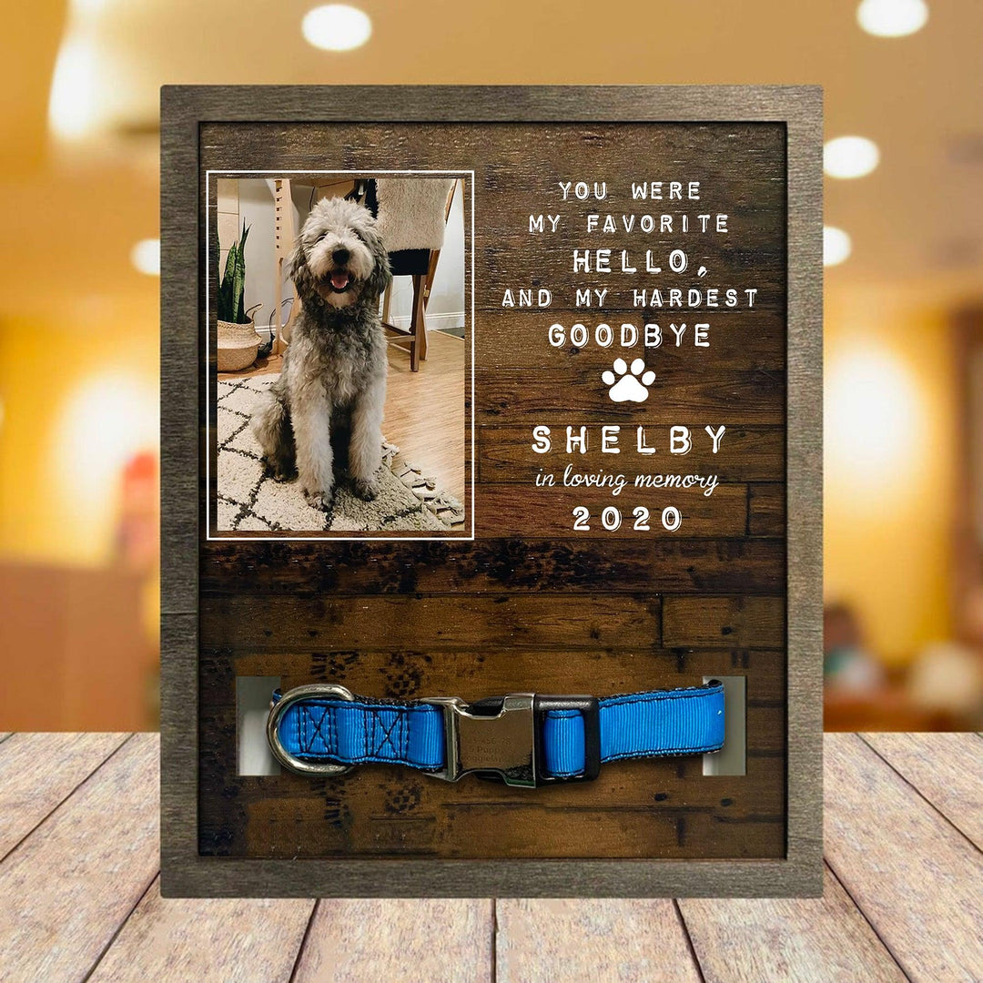 You Were My Favorite Hello, And My Hardest Goodbye Dog Collar Frame - Memorial Picture Frame