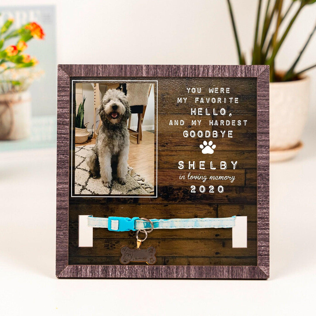 You Were My Favorite Hello, And My Hardest Goodbye Dog Collar Frame - Memorial Picture Frame