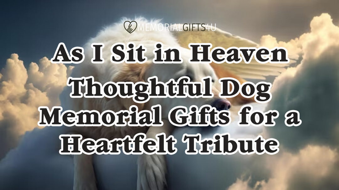 As I Sit in Heaven: Thoughtful Dog Memorial Gifts for a Heartfelt Tribute