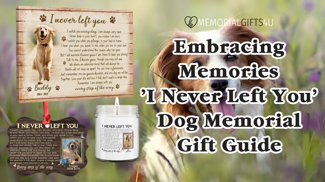 Embracing Memories: 'I Never Left You' Dog Memorial Gift Guide