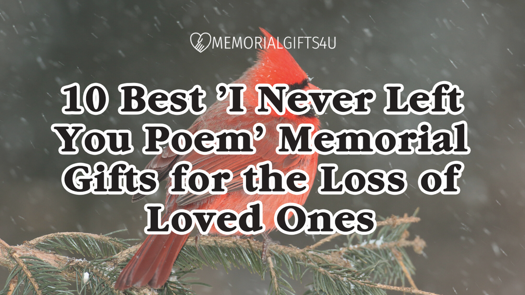 10 Best 'I Never Left You Poem' Memorial Gifts for the Loss of Loved Ones