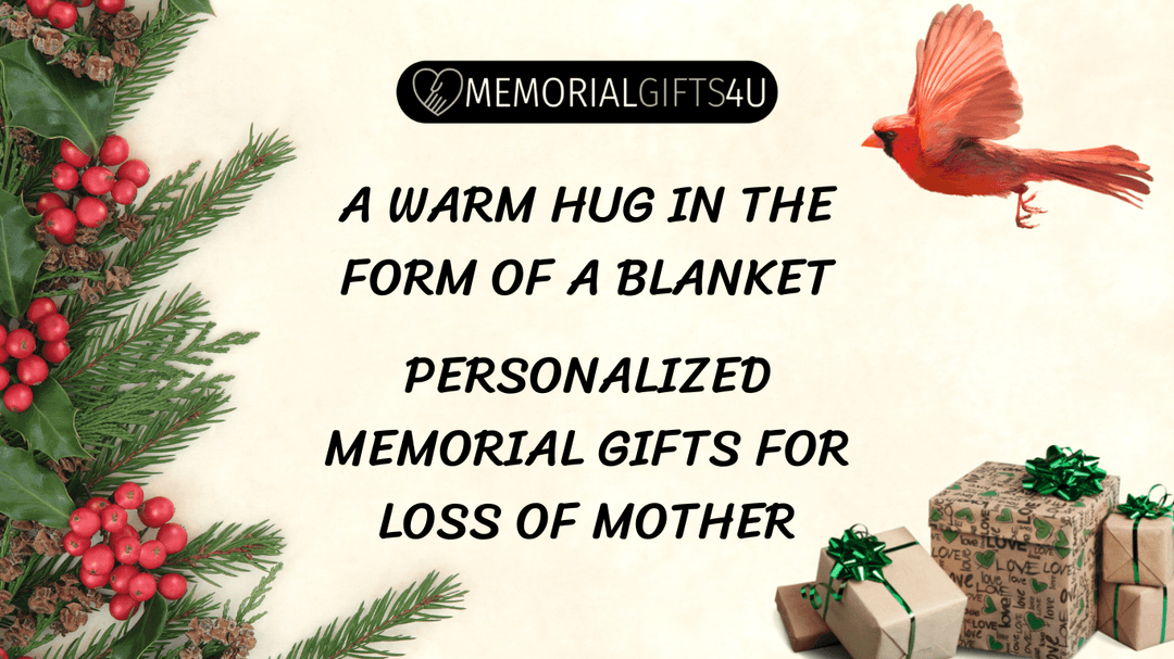 A WARM HUG IN THE FORM OF A BLANKET: PERSONALIZED MEMORIAL GIFTS FOR LOSS OF MOTHER