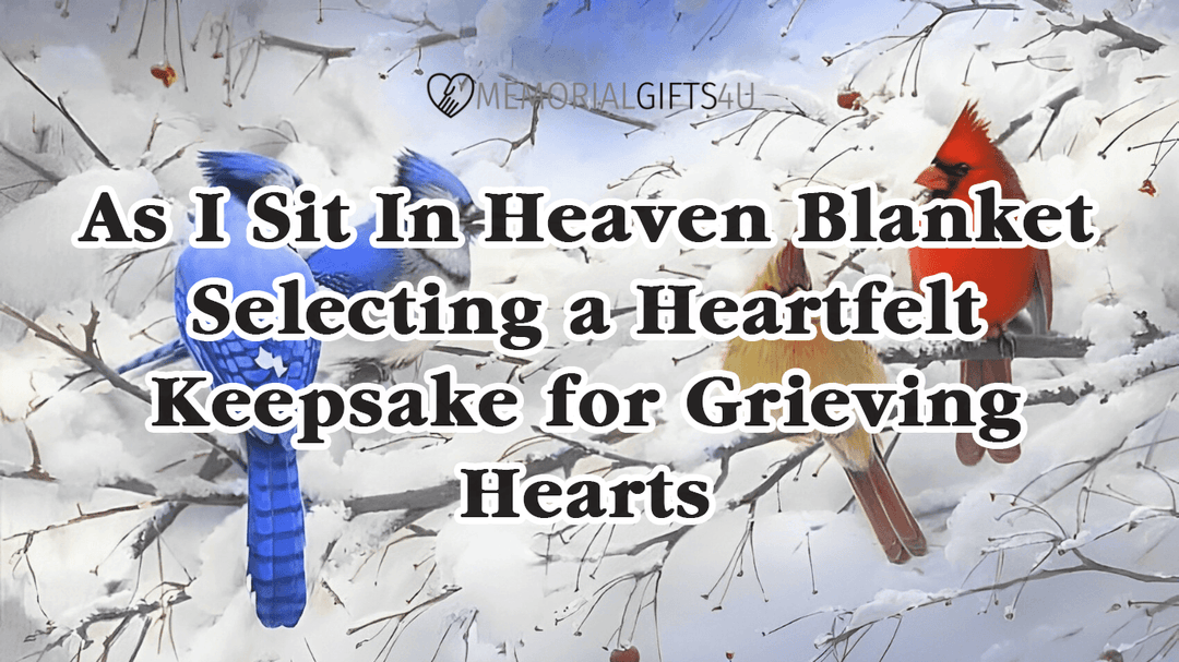 As I Sit In Heaven Blanket: Selecting a Heartfelt Keepsake for Grieving Hearts - Memorial Gifts 4u