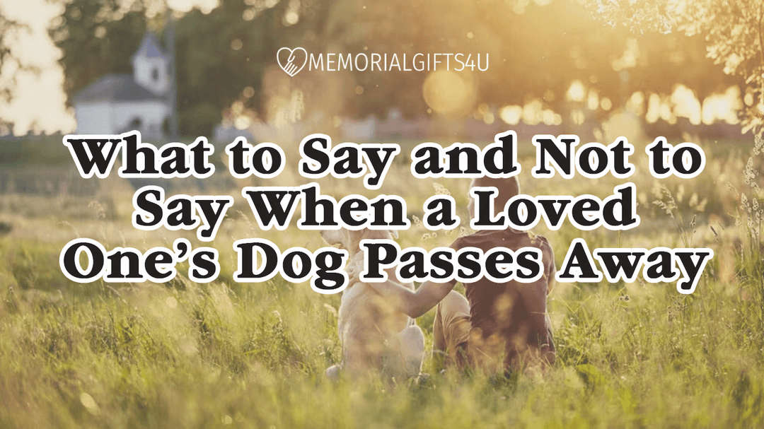 Dog Passes Away: What to Say and Not to Say - Memorial Gifts 4u