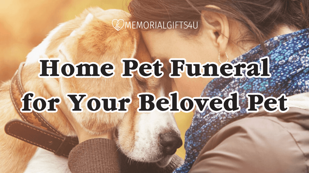 Home Pet Funeral for Your Beloved Pet - Memorial Gifts 4u