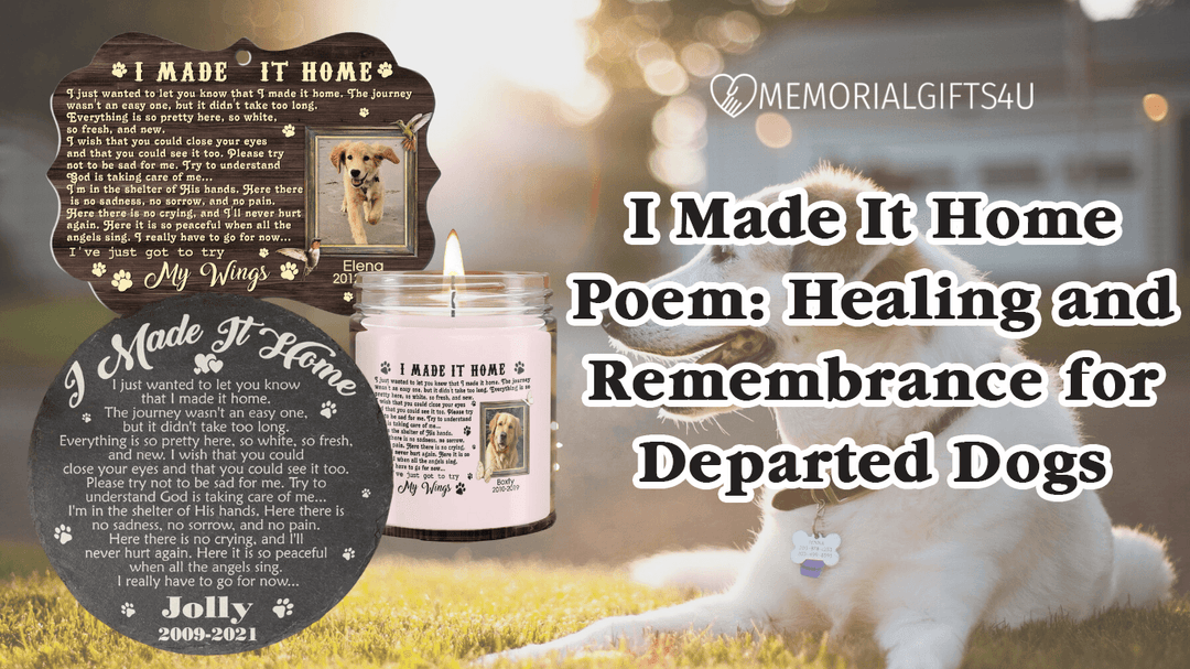 I Made It Home Poem: Healing and Remembrance for Departed Dogs - Memorial Gifts 4u