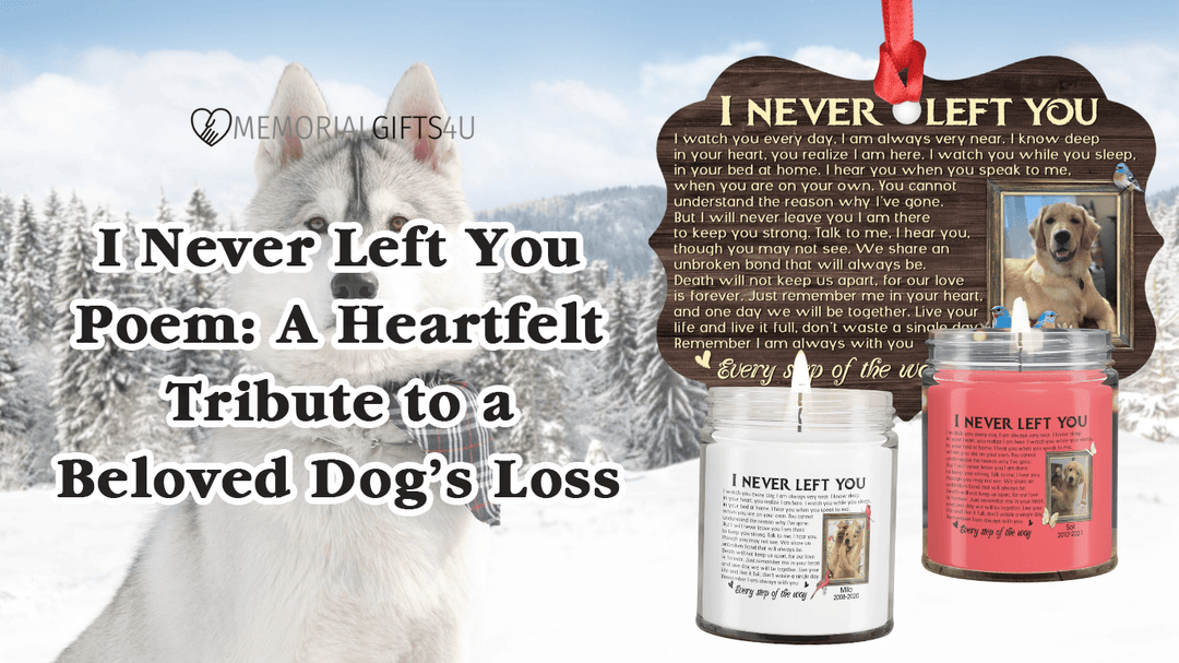 I Never Left You Poem: A Heartfelt Tribute to a Beloved Dog's Loss - Memorial Gifts 4u