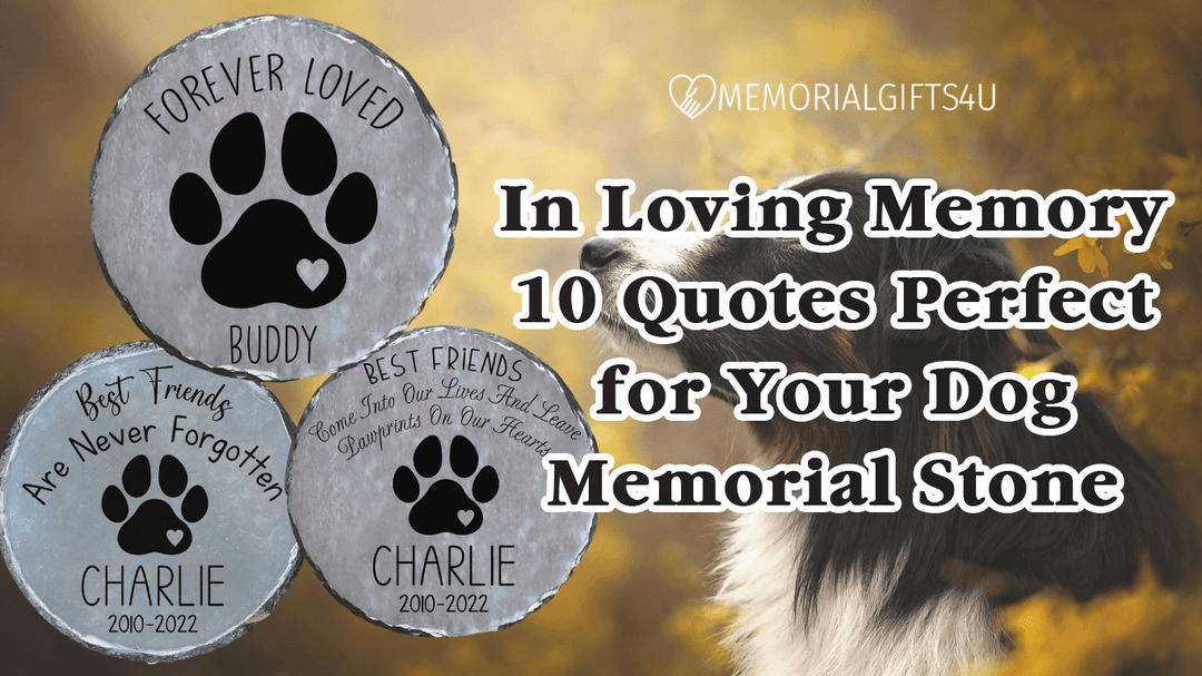 In Loving Memory: 10 Quotes Perfect for Your Dog Memorial Stone - Memorial Gifts 4u