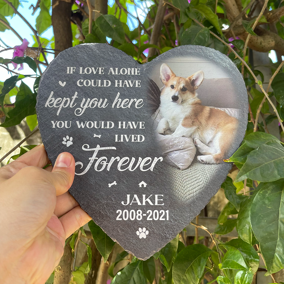 If Love Alone Could Have Kept You Here You Would Have Lived Forever - Personalized Dog Memorial Stone