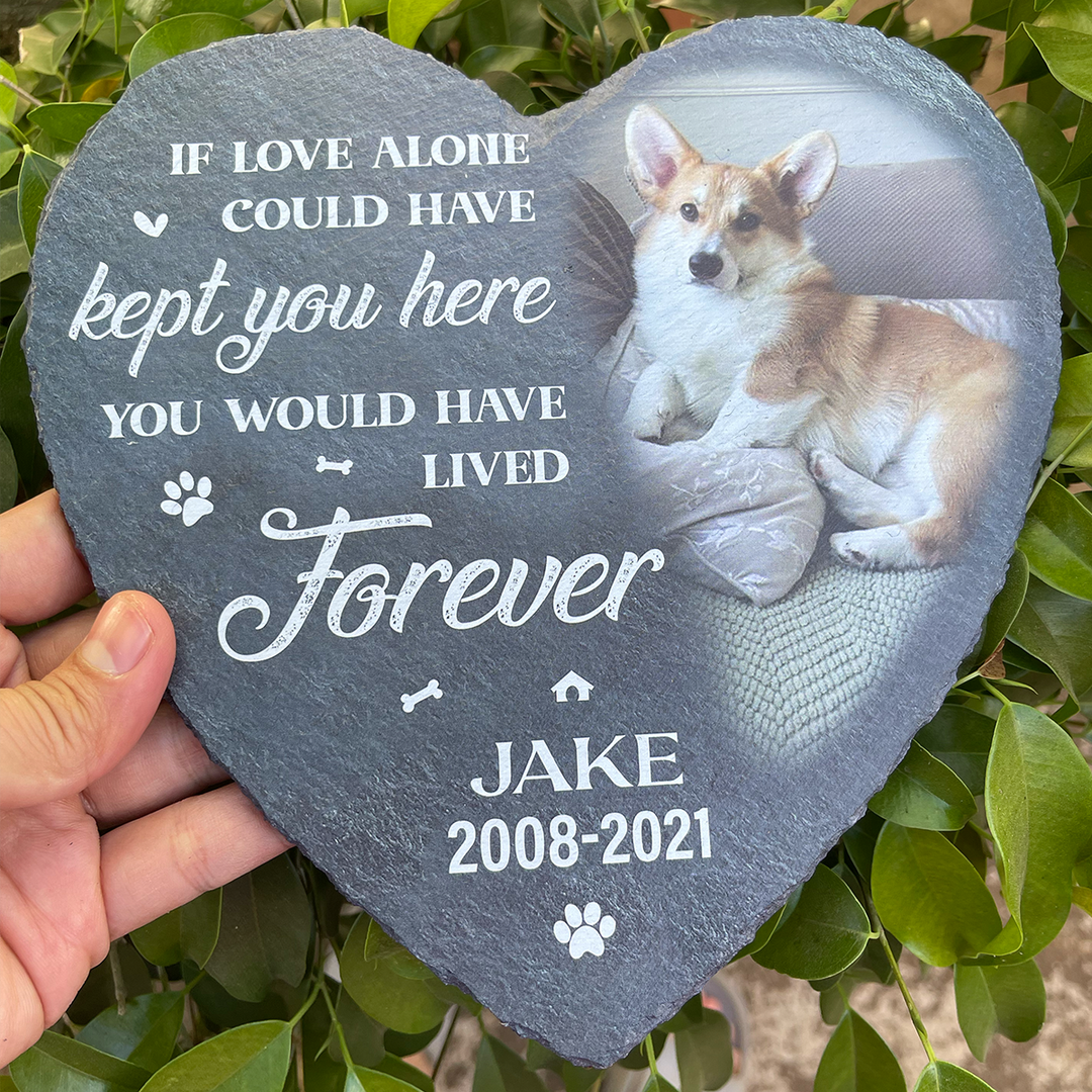 If Love Alone Could Have Kept You Here You Would Have Lived Forever - Personalized Dog Memorial Stone