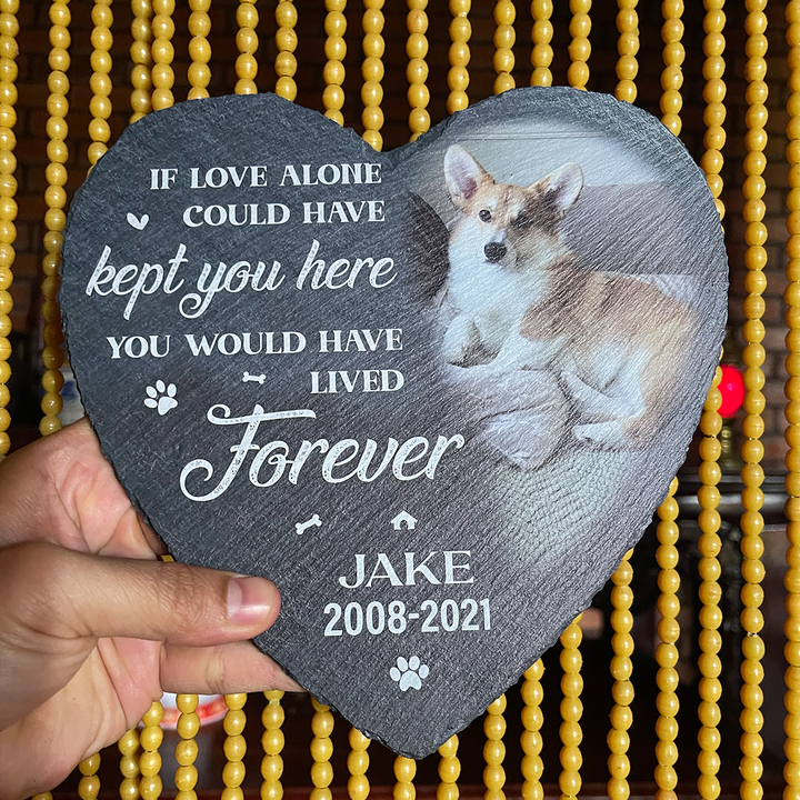 If Love Alone Could Have Kept You Here You Would Have Lived Forever - Personalized Dog Memorial Stone