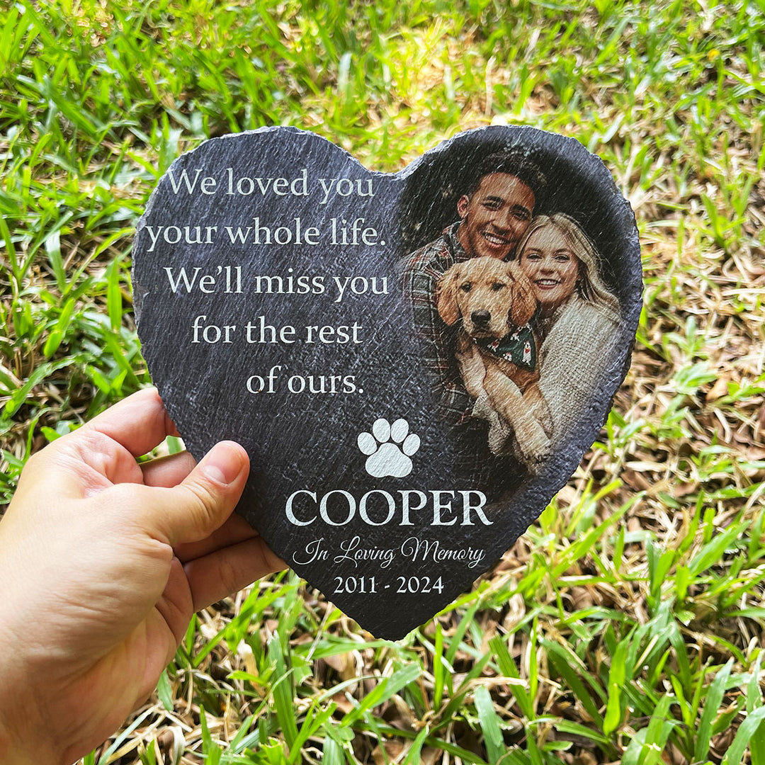 We Loved You Your Whole Life, We'll Miss You For The Rest of Ours - Personalized Dog Memorial Stone