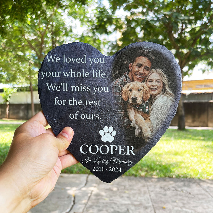 We Loved You Your Whole Life, We'll Miss You For The Rest of Ours - Personalized Dog Memorial Stone