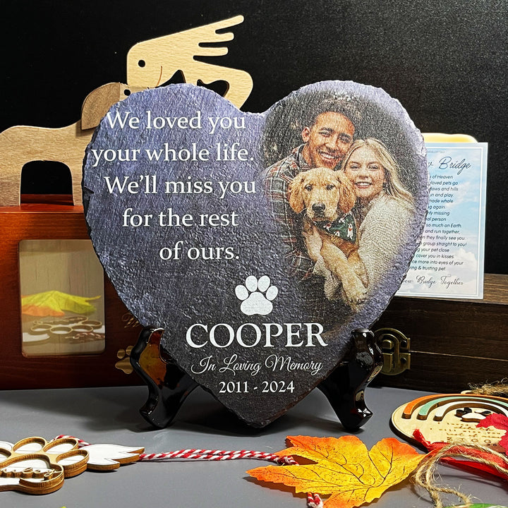 We Loved You Your Whole Life, We'll Miss You For The Rest of Ours - Personalized Dog Memorial Stone