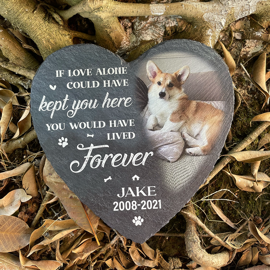 If Love Alone Could Have Kept You Here You Would Have Lived Forever - Personalized Dog Memorial Stone