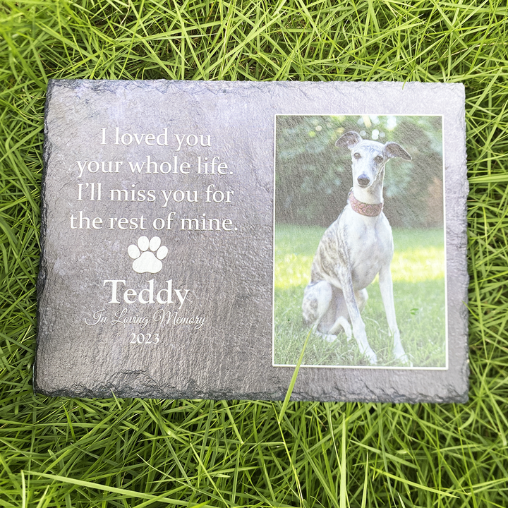 I Loved You Your Whole Life, I'll Miss You For The Rest of Mine- Personalized Dog Memorial Stone
