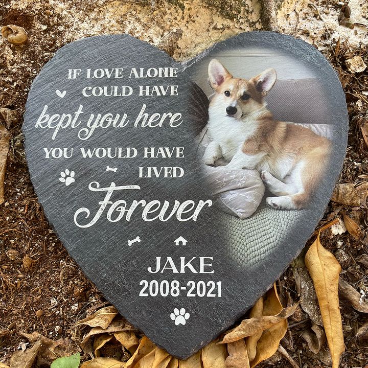 If Love Alone Could Have Kept You Here You Would Have Lived Forever - Personalized Dog Memorial Stone