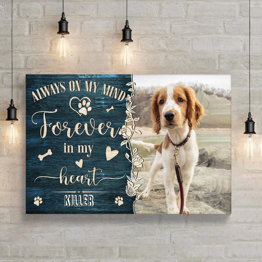 Always On My Mind, Forever In My Heart - Dog Memorial Canvas