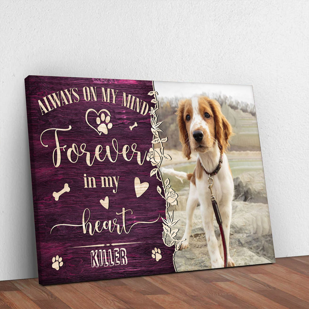 Always On My Mind, Forever In My Heart - Dog Memorial Canvas