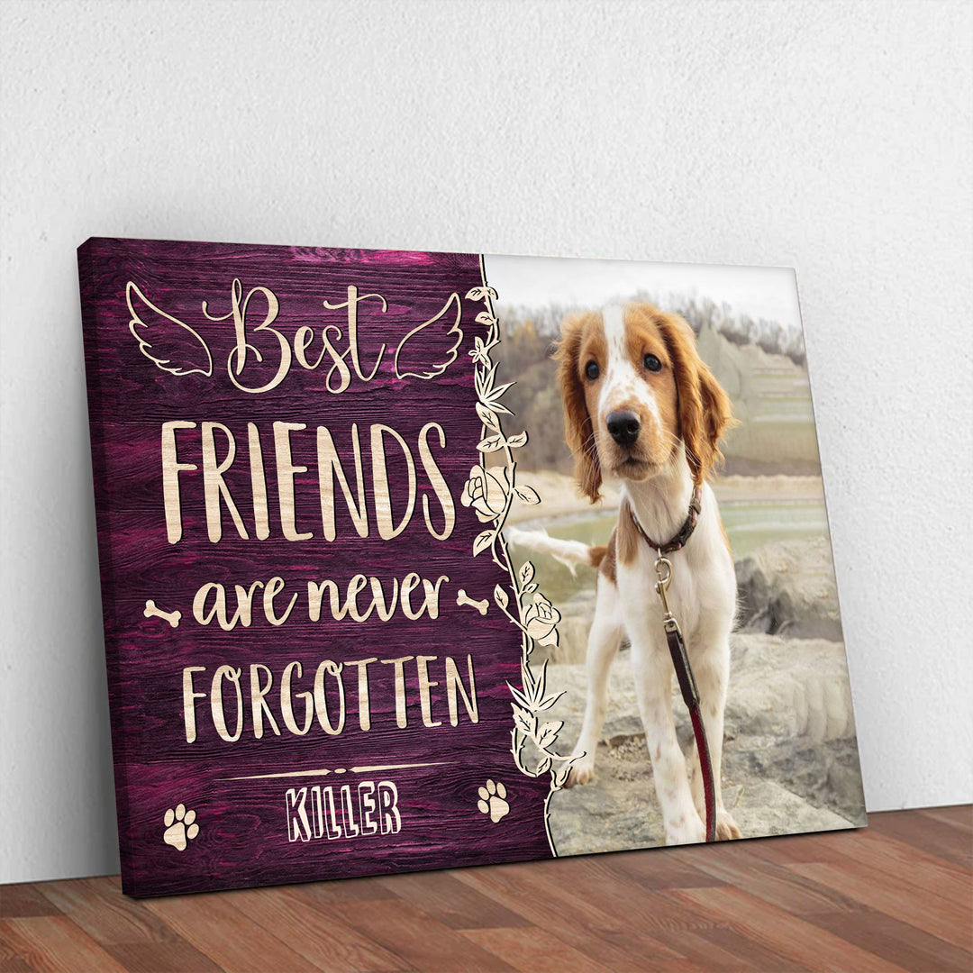 Best Friends Are Never Forgotten - Dog Memorial Canvas