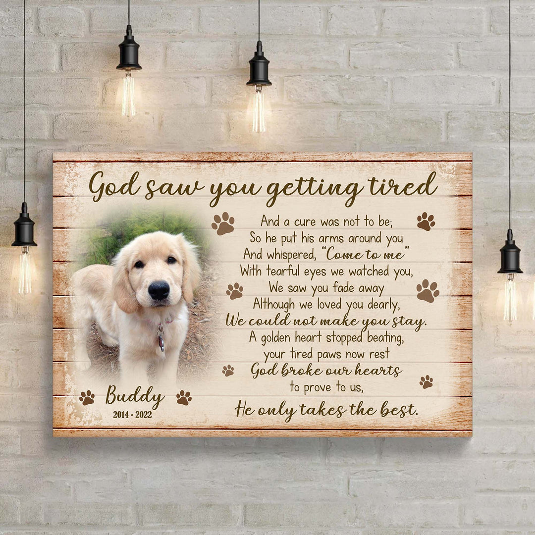 God Saw You Getting Tired  - Dog Memorial Canvas