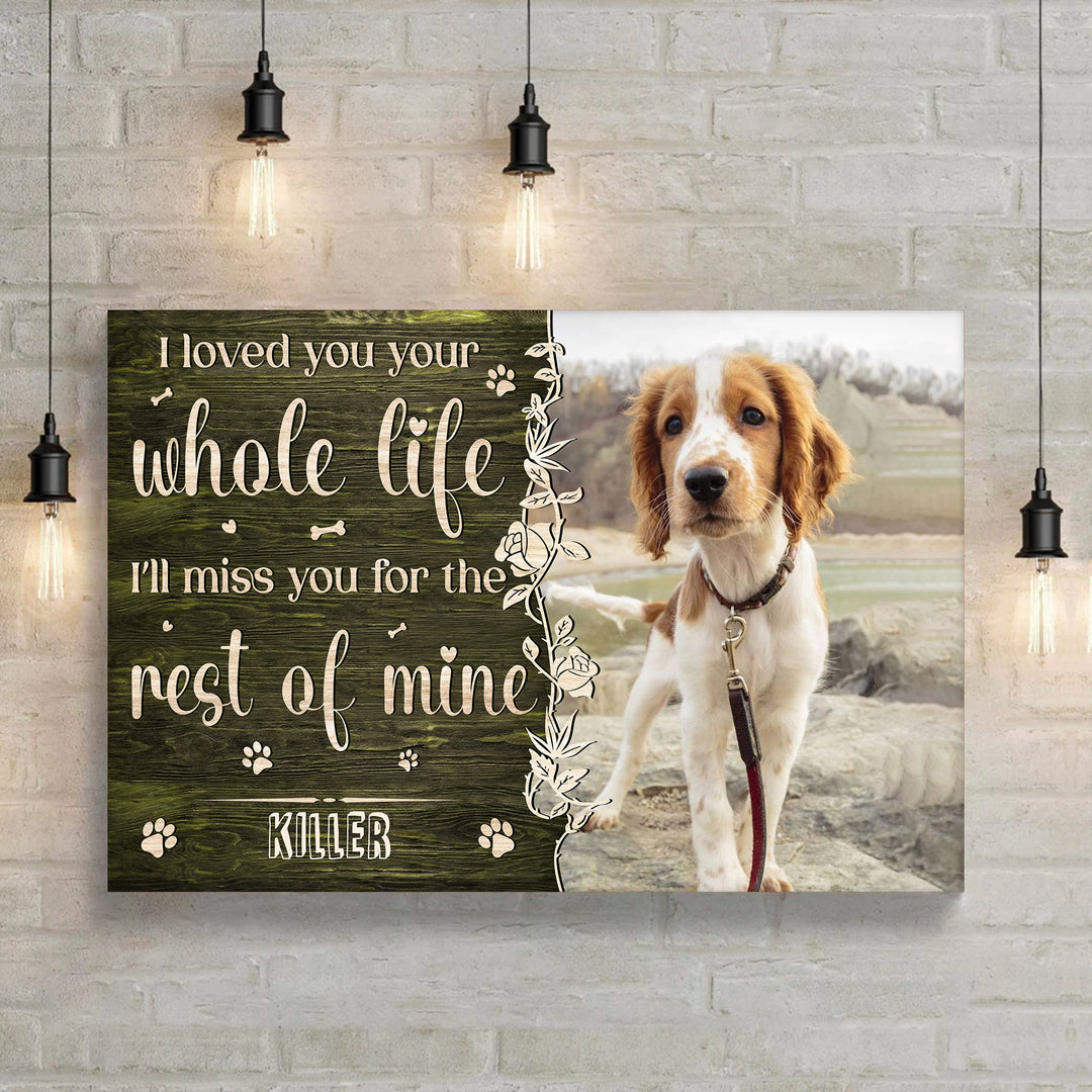 I Loved You Your Whole Life - Dog Memorial Canvas