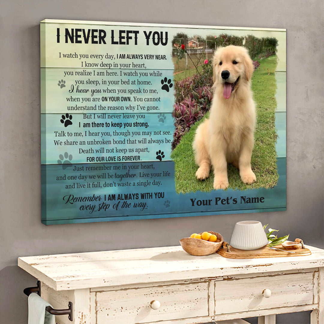 I Never Left You - Dog Memorial Canvas