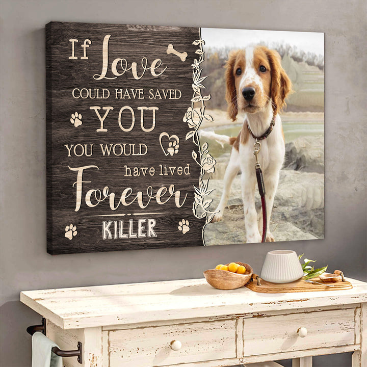 If Love Could Have Saved You - Dog Memorial Canvas