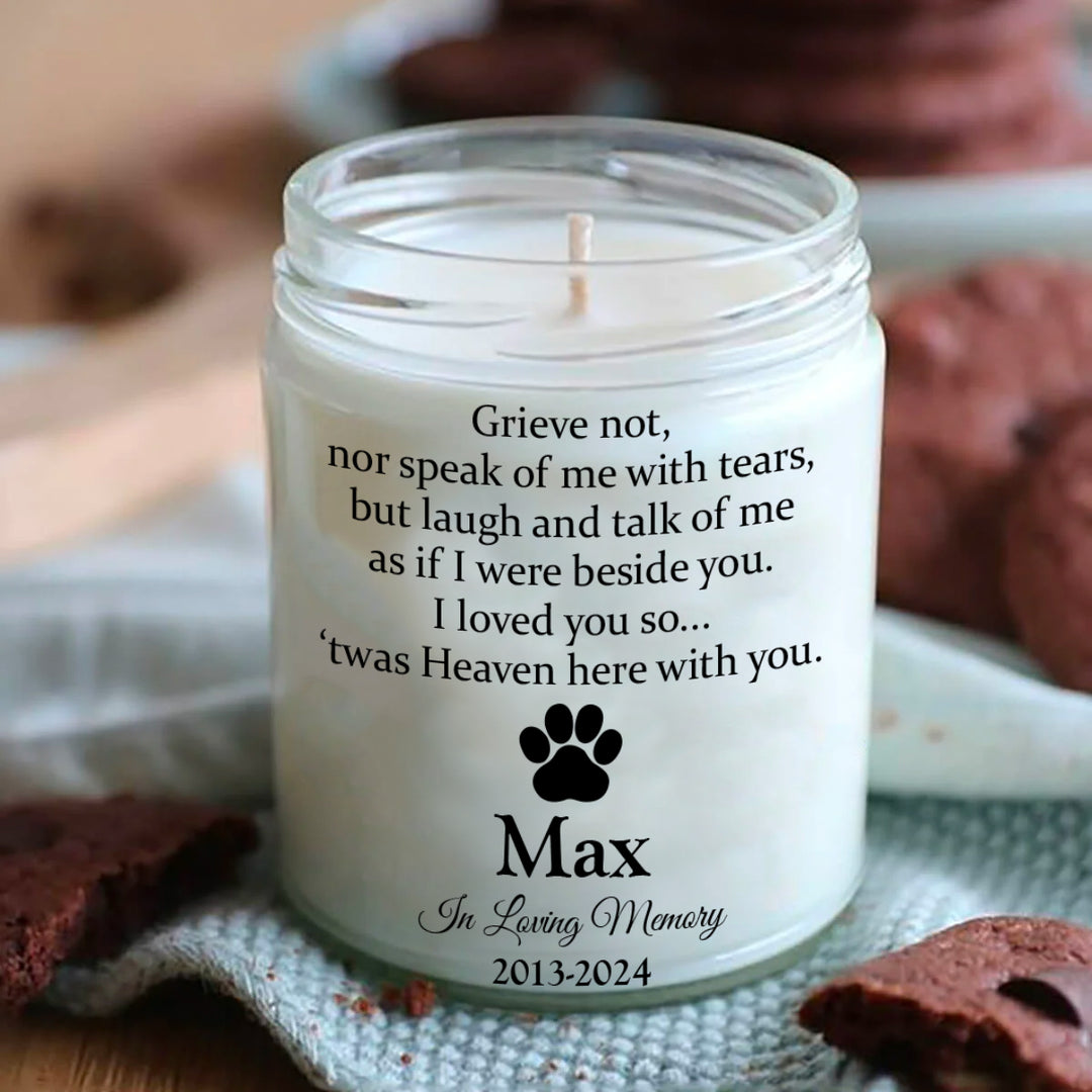 Grieve Not, Nor Speak Of Me With Tears - Personalized Dog Memory Candle