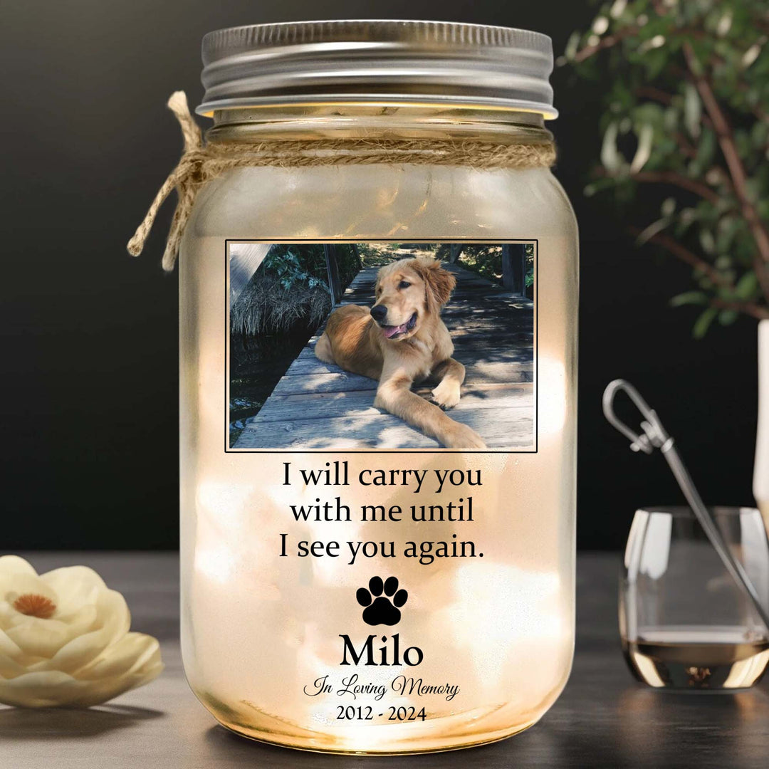 I'll Carry You With Me Until I See You Again - Memorial Personalized Jar Light