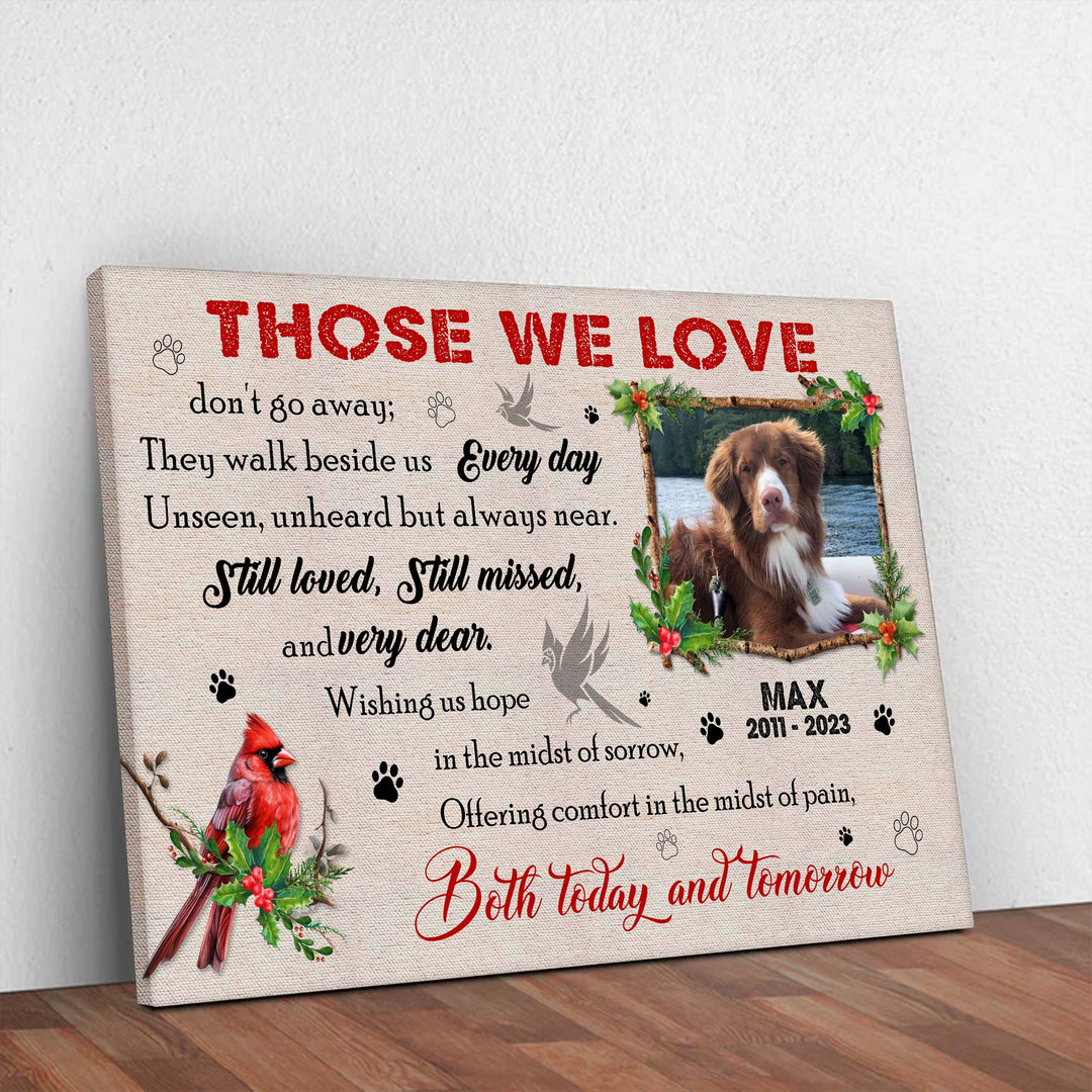 Those We Love Don't Go Away - Dog Memorial Canvas