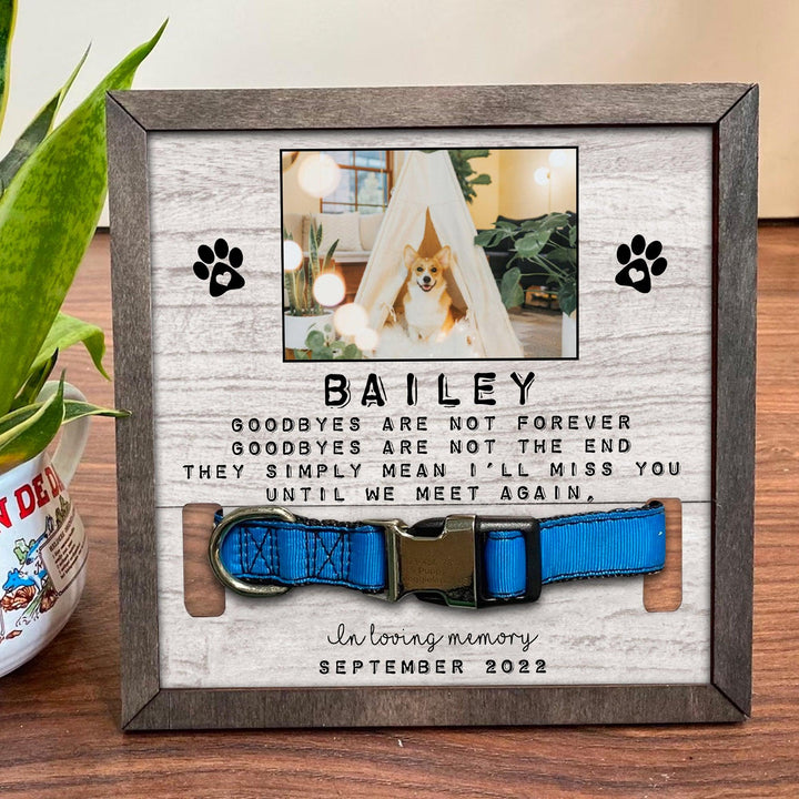 Goodbyes Are Not Forever Dog Collar Frame - Memorial Picture Frame