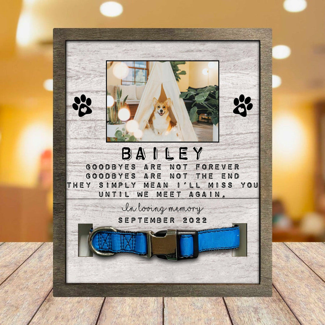 Goodbyes Are Not Forever Dog Collar Frame - Memorial Picture Frame
