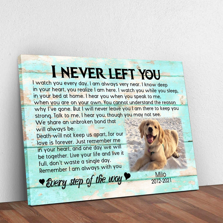 I Never Left You - Dog Memorial Canvas