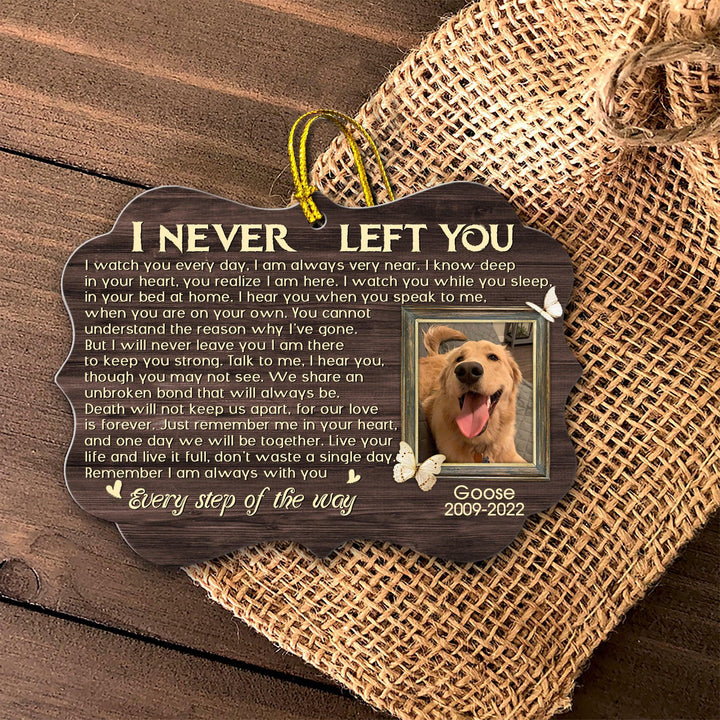 I Never Left You- Dog Memorial Ornament