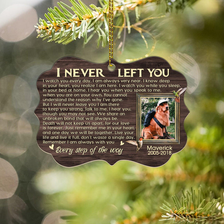 I Never Left You- Dog Memorial Ornament