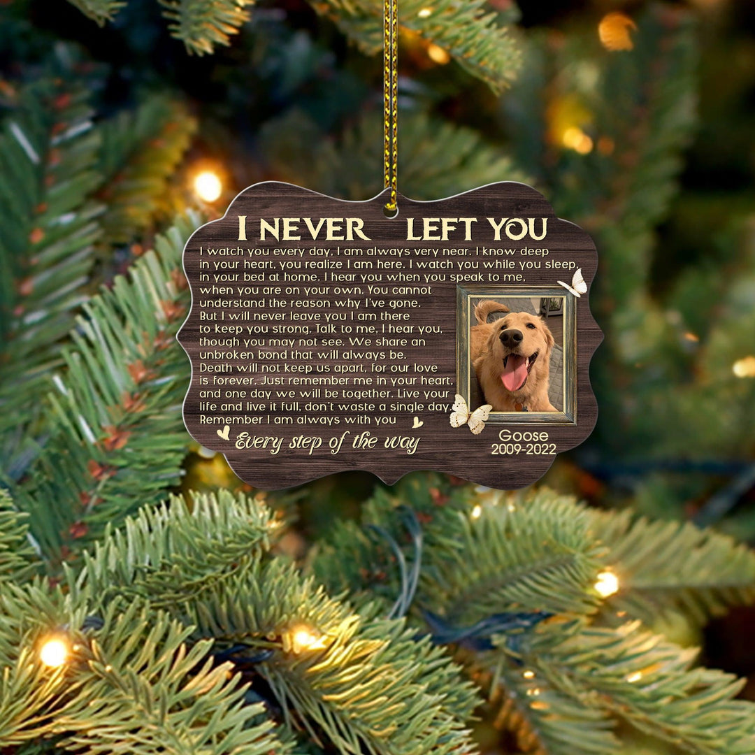 I Never Left You- Dog Memorial Ornament