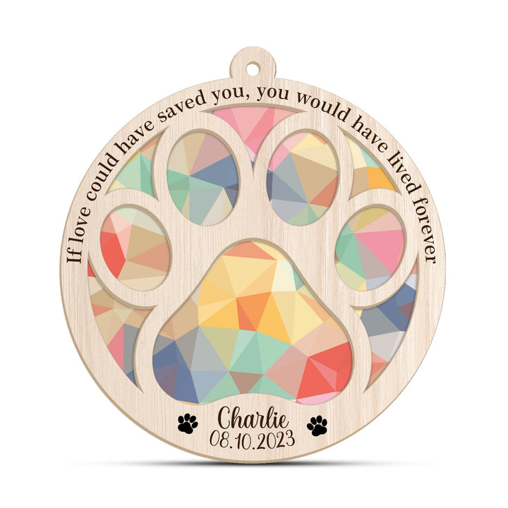 If Love Could Have Saved You - Suncatcher Dog Memorial Ornament - Memorial Gifts 4u