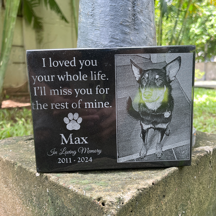 I Loved You Your Whole Life, I'll Miss You For The Rest Of Mine - Personalized Granite Memorial Stone