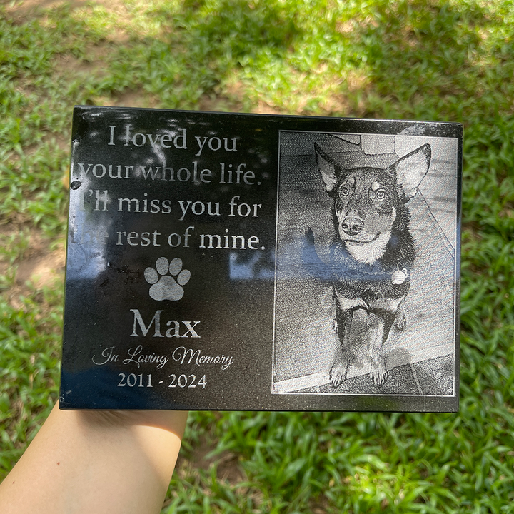 I Loved You Your Whole Life, I'll Miss You For The Rest Of Mine - Personalized Granite Memorial Stone